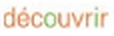 Découvrir